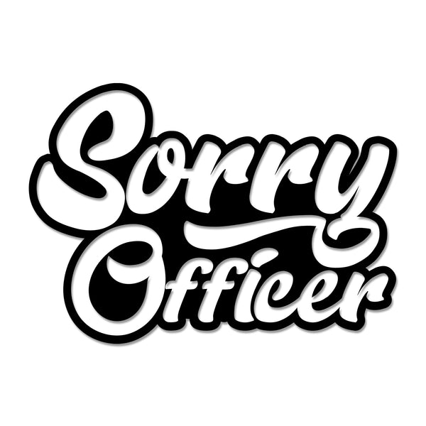 Street Society "Sorry Officer" Sticker